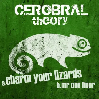 Charm Your Lizards / Mr. One Liner by Cerebral Theory