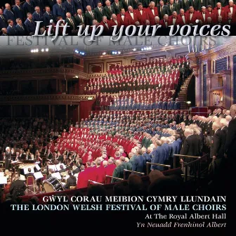 Lift Up Your Voices by The London Welsh Festival Of Male Choirs