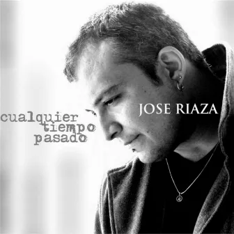 Cualquier Tiempo Pasado by Jose Riaza