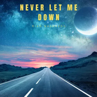 Never Let Me Down by Abdulaziz Alrashed