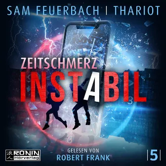 Zeitschmerz [Instabil, Band 5 (ungekürzt)] by Sam Feuerbach