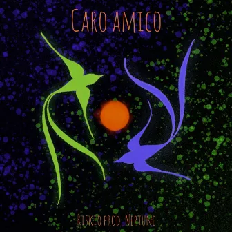 Caro amico by Riskio