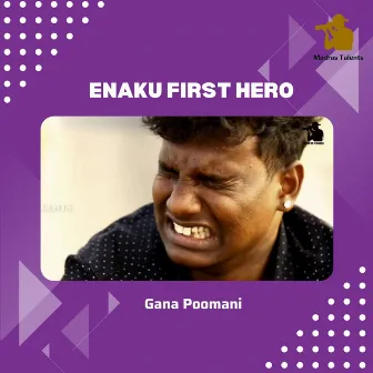 Enaku First Hero by Gana Poomani