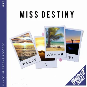 Place I Wanna Be by Miss Destiny