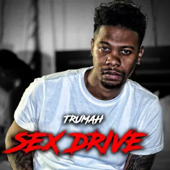 Sex Drive by Trumah