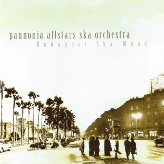 Budapest Ska Mood by Pannonia Allstars Ska Orchestra