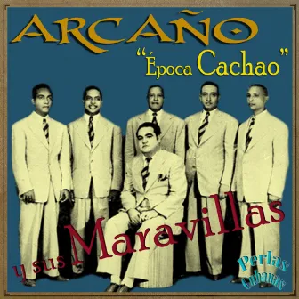 Perlas Cubanas: Época Cachao by Arcaño y sus Maravillas