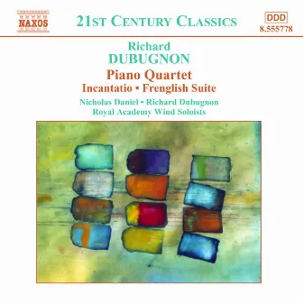 Dubugnon: Piano Quartet / Incantatio / Frenglish Suite by Richard Dubugnon