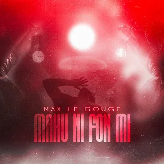 Mahu Ni Fon Mi by Max le rouge