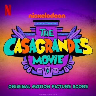 The Casagrandes Movie (Original Motion Picture Score) by The Casagrandes