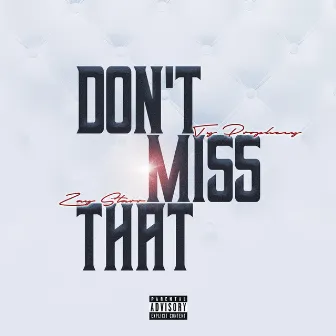 Don't Miss That by Ty Prophecy