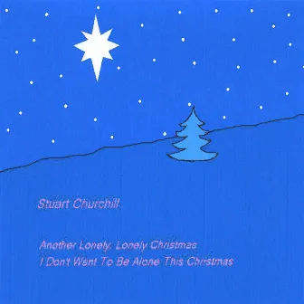 Another Lonely, Lonely Christmas by Stuart Churchill