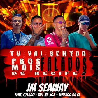 Tu Vai Sentar pros Mais Falados de Recife 2 by JM Seaway