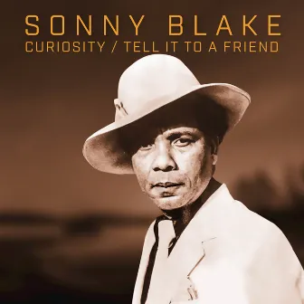 Curiosity / Tell It to a Friend by Sonny Blake