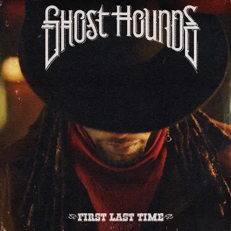 First Last Time (Deluxe) by Ghost Hounds