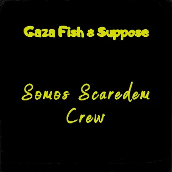 Somos Scaredem Crew by Gaza Fish