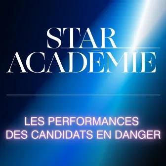 Les performances des candidats en danger by Star Académie