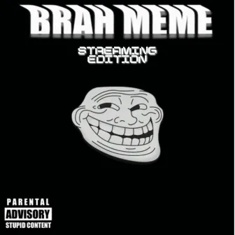 Brah Meme Streaming Edition by First World Citizen