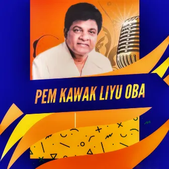 PEM KAWAK LIYU OBA by Karunarathna Divulgane