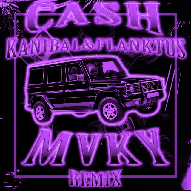 CASH - MVKY Remix