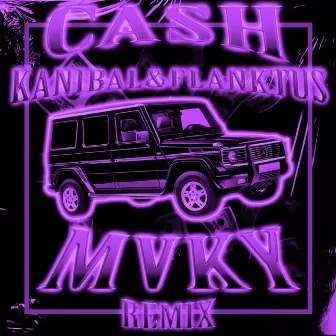 CASH (MVKY Remix) by Arkadiusz Kanibal