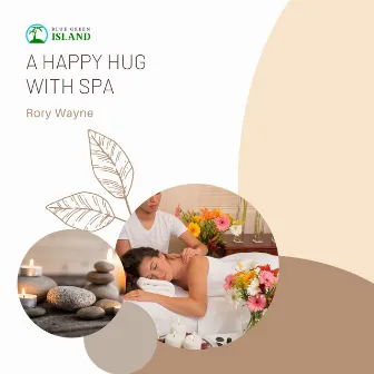 A Happy Hug with Spa by Rory Wayne