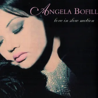 Love In Slow Motion by Angela Bofill