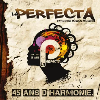 45 ans d'harmonie (Patrimoine musical caribéen) [1970-2015] by La Perfecta