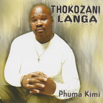 Phuma Kimi by Thokozani Langa