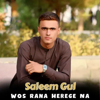 Wos Rana Herege Na by Saleem Gul