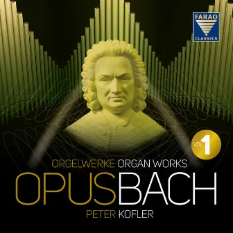 OPUS BACH | Organ works | Peter Kofler | Vol 1 by Peter Kofler