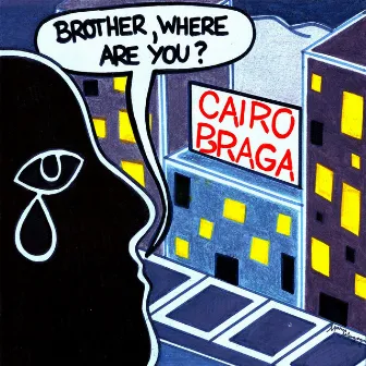 Brother, Where Are You? by Cairo Braga