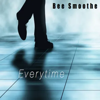 Everytime by Bee Smoothe