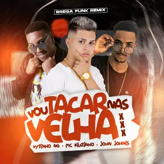 Vou Tacar nas Velha (Remix) by Mc Kiuzinho