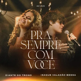 Pra Sempre Com Você (Ao Vivo) by Isaque Valadão Bessa