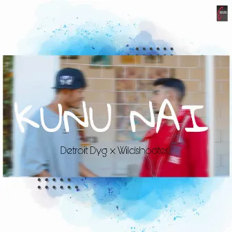 Kunu Nai - Single by DETROIT DYG