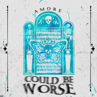 Could Be Worse by Amore