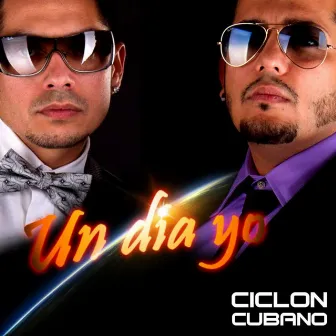 Un Día Yo - Single by Ciclon Cubano