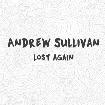 Lost Again by Andrew Sullivan