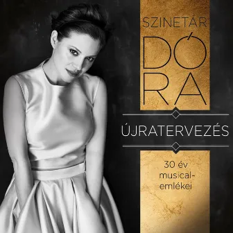 Újratervezés (30 Év Musical-Emlékei) by Szinetár Dóra