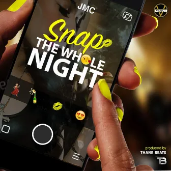 Snap The Whole Night by JMC