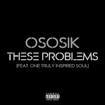 These Problems by Ososik