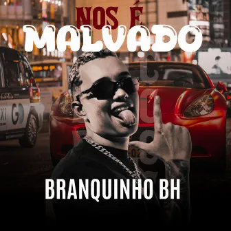 Malvado by Branquinho BH