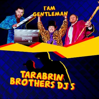 I Am Gentleman by Tarabrin Brothers DJs