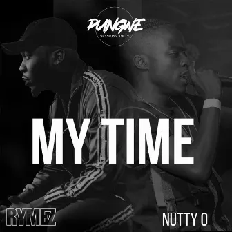 My Time (Not Sorry) [feat. Rymez and Nutty O] by Pungwe Sessions