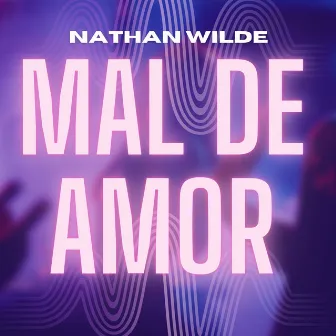 Mal de Amor by Nathan Wilde