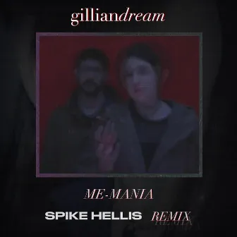 Me-Mania - Spike Hellis Remix by Spike Hellis