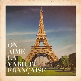 On aime la variété française by 100% Hits - Chanson Française