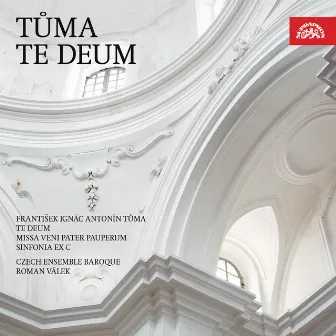 Tůma: Te Deum, Sinfonia ex C, Missa Veni Pater Pauperum by Czech Ensemble Baroque