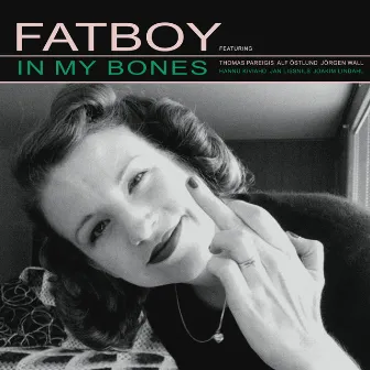 In My Bones by Fatboy